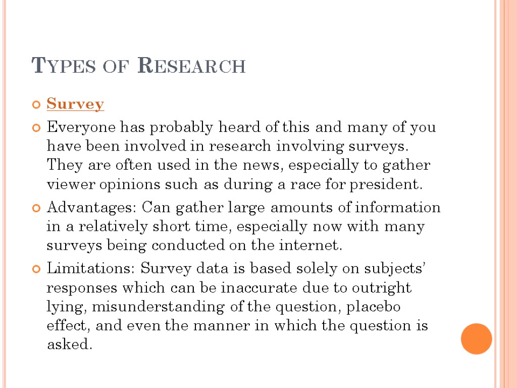 Types of Research Survey Everyone has probably heard of this and many of you